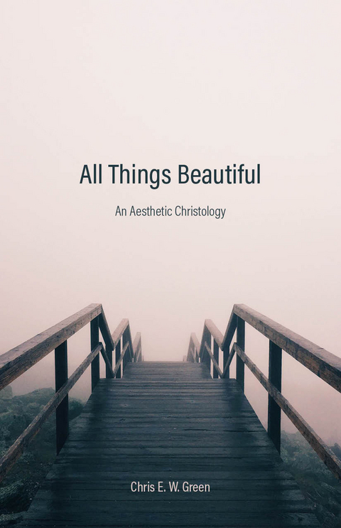 All Things Beautiful -  Chris E. W. Green