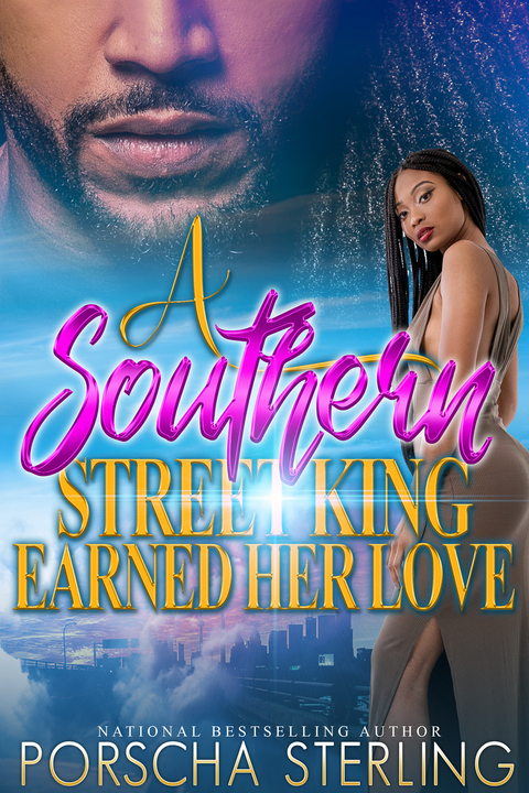 A Southern Street King Earned Her Love - Porscha Sterling