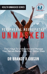 Peripheral Neuropathy UNMASKED -  Dr Brandt R Gibson