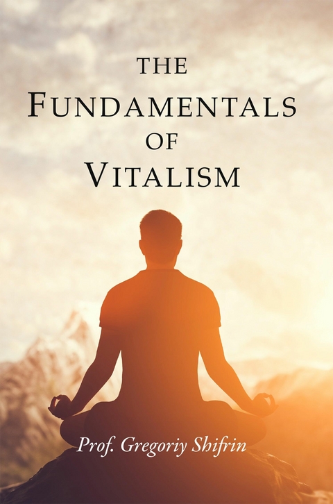 The Fundamentals of Vitalism - Gregoriy Shifrin