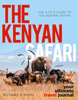 A to Z Guide to the Kenyan Safari: The Kenyan Safari -  Richard G. Miriti