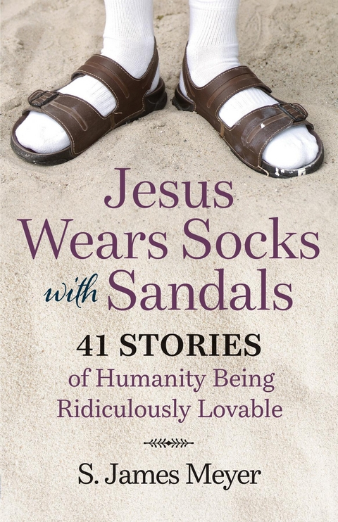 Jesus Wears Socks with Sandals -  S. James Meyer