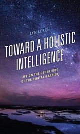 Toward a Holistic Intelligence -  Lyn Lesch