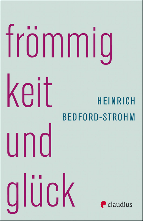 Frömmigkeit und Glück - Heinrich Bedford-Strohm