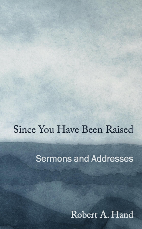 Since You Have Been Raised - Robert A. Hand
