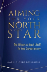 Aiming for Your North Star - Marie-Claude Desrosiers