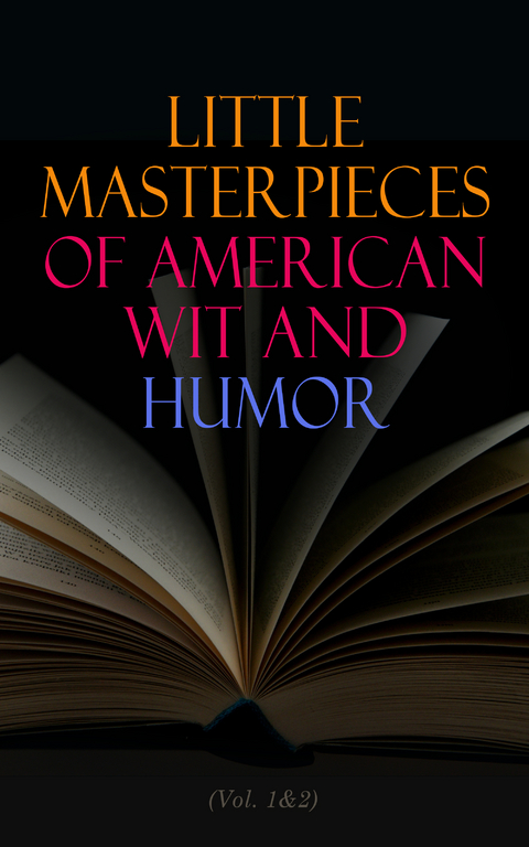 Little Masterpieces of American Wit and Humor (Vol. 1&2) - Various authors