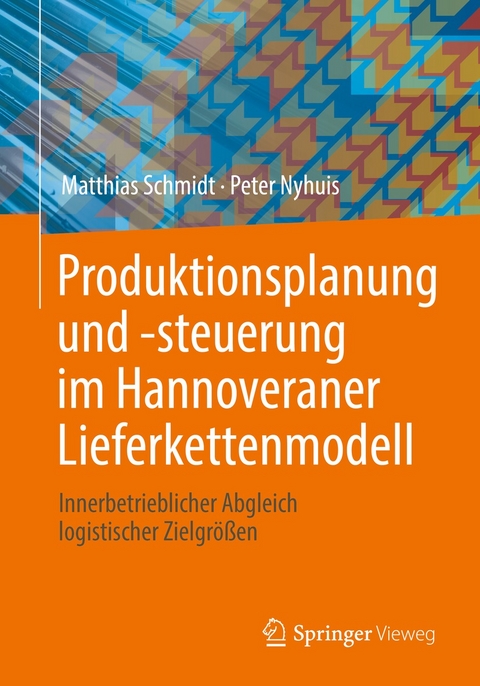 Produktionsplanung und -steuerung im Hannoveraner Lieferkettenmodell -  Matthias Schmidt,  Peter Nyhuis