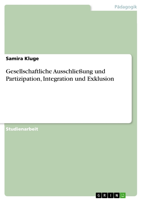 Gesellschaftliche Ausschließung und Partizipation, Integration und Exklusion - Samira Kluge