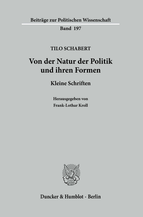 Von der Natur der Politik und ihren Formen. -  Tilo Schabert