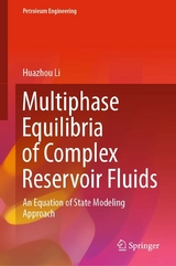 Multiphase Equilibria of Complex Reservoir Fluids -  Huazhou Li