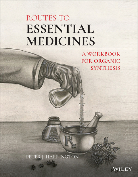Routes to Essential Medicines -  Peter J. Harrington