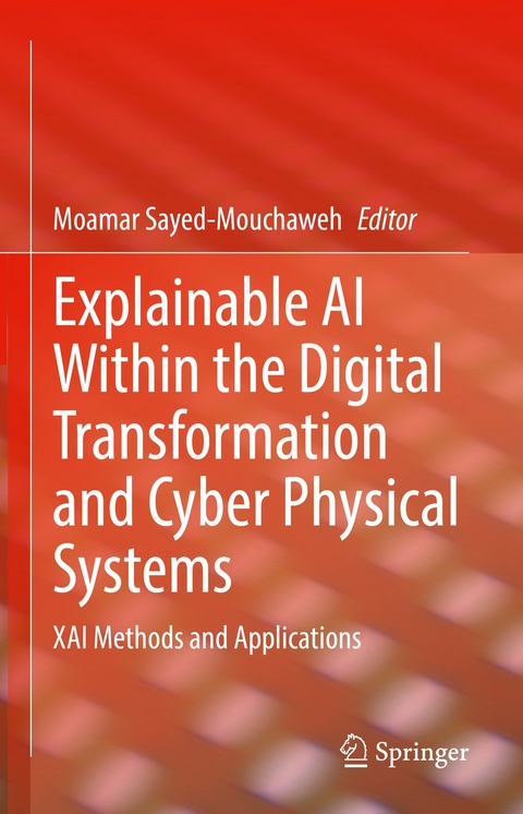 Explainable AI Within the Digital Transformation and Cyber Physical Systems - 