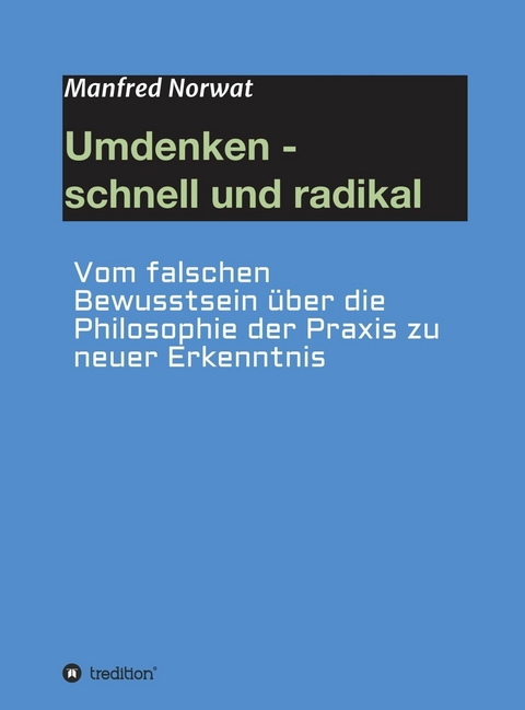 Umdenken - schnell und radikal - Manfred Norwat