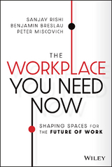 The Workplace You Need Now - Sanjay Rishi, Benjamin Breslau, Peter Miscovich