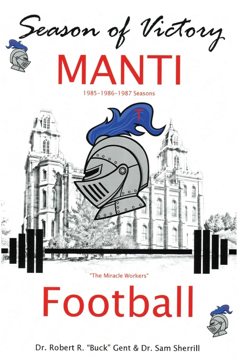 Season of Victory, MANTI Football -  Robert R. 'Buck' Gent,  Sam Sherrill