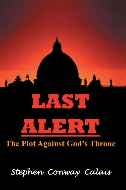 Last Alert; The Plot Against God_s Throne - Stephen Conway Calais