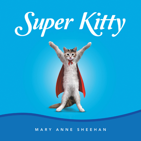 Super Kitty -  Mary Anne Sheehan