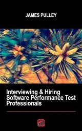 Interviewing & Hiring Software Performance Test Professionals -  James L Pulley