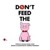 Don't Feed The Pig - Richelle Ruder