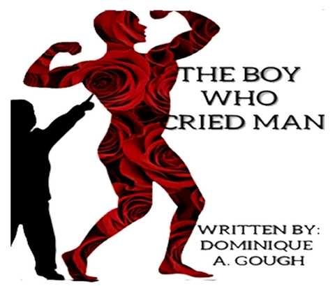 Boy Who Cried Man -  Dominique A Gough