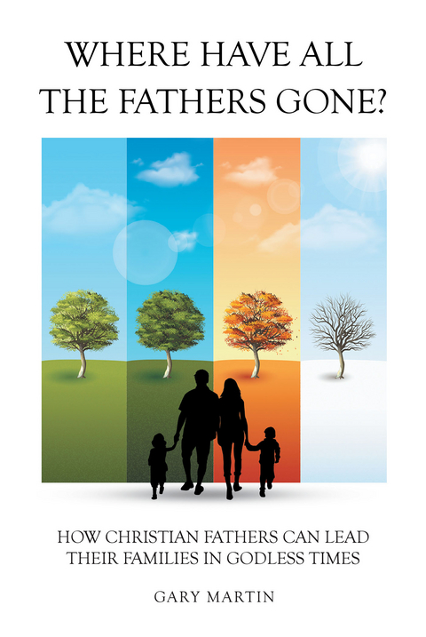 Where Have All The Fathers Gone? -  Gary Martin