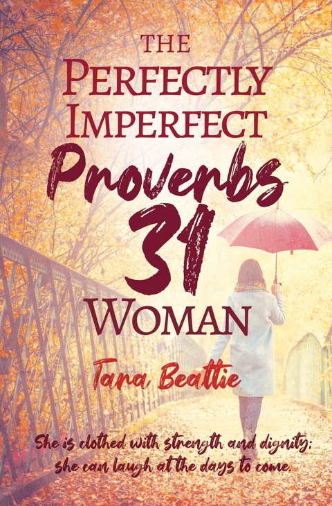 The Perfectly Imperfect Proverbs 31 Woman -  Tara Beattie