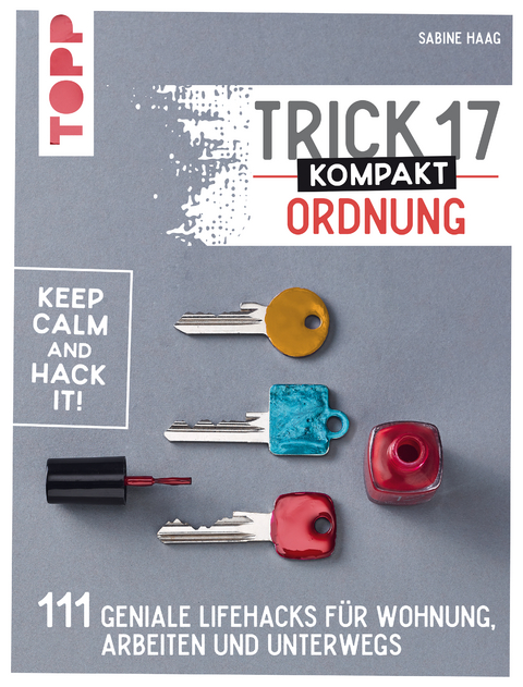 Trick 17 kompakt – Ordnung - Sabine Haag