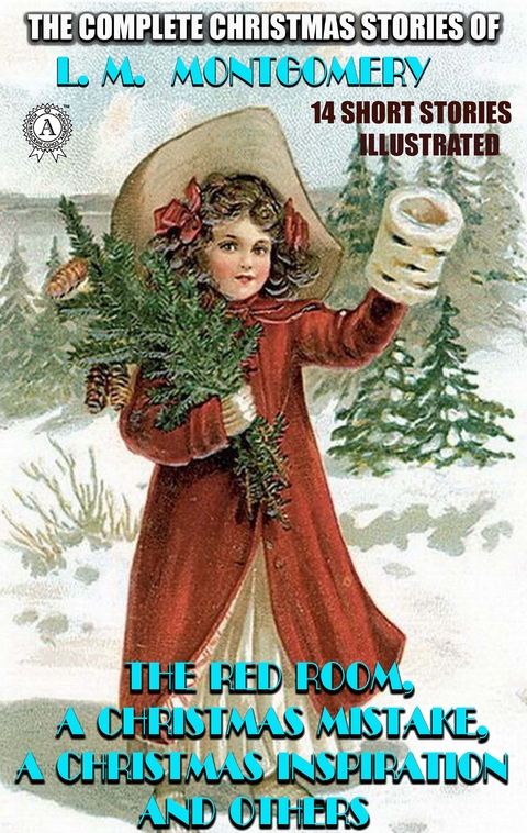 The Complete Christmas Stories of L. M. Montgomery. 14 short stories - L. M. Montgomery