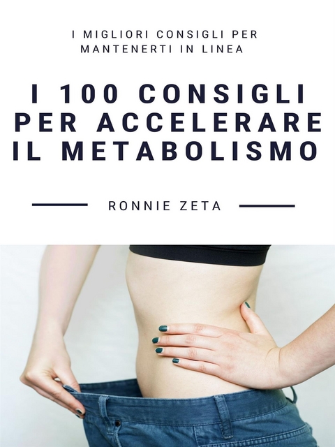 I 100 Consigli per Accelerare il Metabolismo - Ronnie Zeta