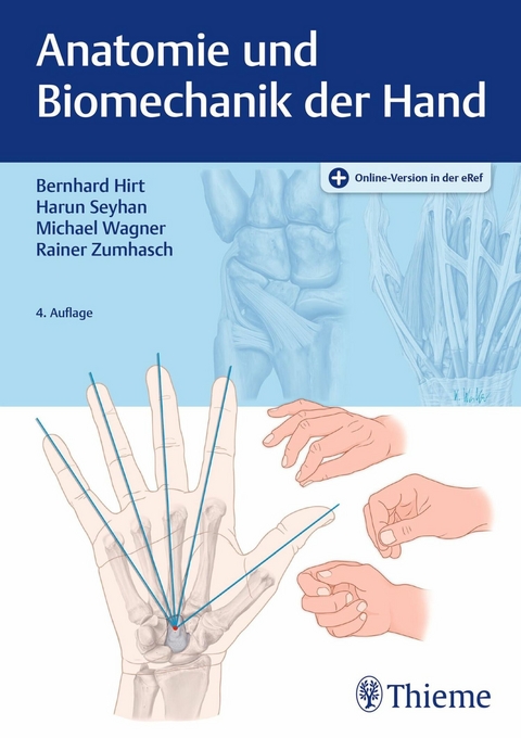 Anatomie und Biomechanik der Hand -  Bernhard Hirt,  Harun Seyhan,  Rainer Zumhasch,  Michael Wagner