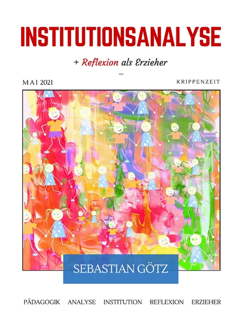 Institutionsanalyse mit Reflexion als Erzieher - Sebastian Götz