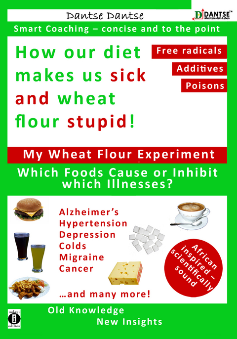 How our diet makes us sick and wheat flour stupid: Chemicals, dangerous E numbers, carcinogenic substances in our food - Dantse Dantse