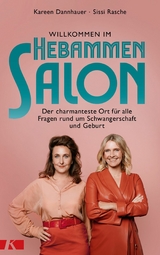 Willkommen im Hebammensalon -  Kareen Dannhauer,  Sissi Rasche