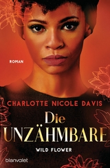 Wild Flower - Die Unzähmbare - Charlotte Nicole Davis