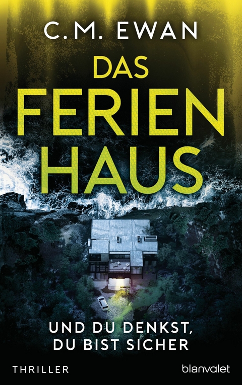 Das Ferienhaus - Und du denkst, du bist sicher -  C.M. Ewan