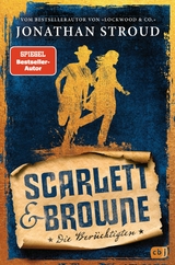 Scarlett & Browne - Die Berüchtigten - Jonathan Stroud