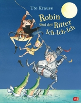 Robin und der Ritter Ich-Ich-Ich - Ute Krause