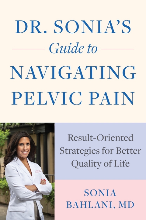 Dr. Sonia's Guide to Navigating Pelvic Pain -  Sonia Bahlani