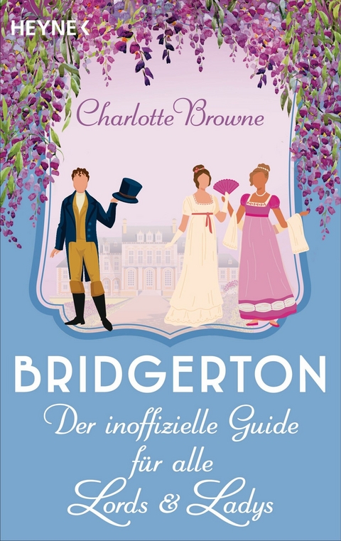 Bridgerton: Der inoffizielle Guide für alle Lords und Ladys - Charlotte Browne