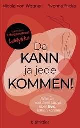 Da kann ja jede kommen! -  Yvonne Fricke,  Nicole Wagner