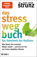 Das Stress-weg-Buch - Das Geheimnis der Resilienz -  Ulrich Strunz