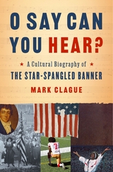 O Say Can You Hear? -  Mark Clague