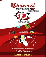 Pinterest Profit Secrets 2021 Edition Training Guide - Laura Maya