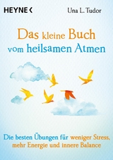 Das kleine Buch vom heilsamen Atmen - Una L. Tudor