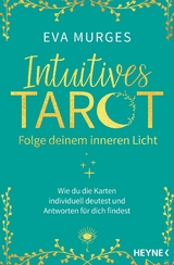 Intuitives Tarot - Folge deinem inneren Licht -  Eva Murges