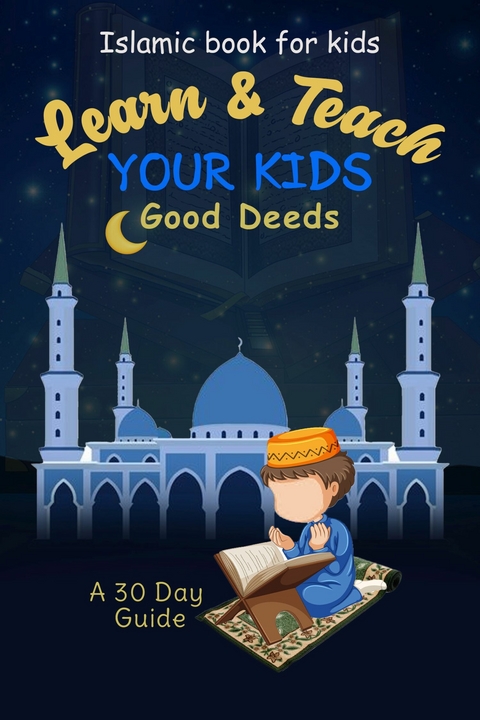 Learn & Teach Your Kids Good DeedsA 30 Day Guide! - 
