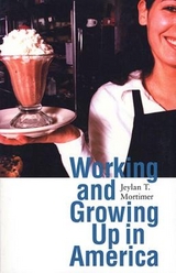 Working and Growing Up in America - Mortimer, Jeylan T.