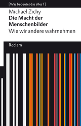 Die Macht der Menschenbilder. Wie wir andere wahrnehmen. [Was bedeutet das alles?] -  Michael Zichy