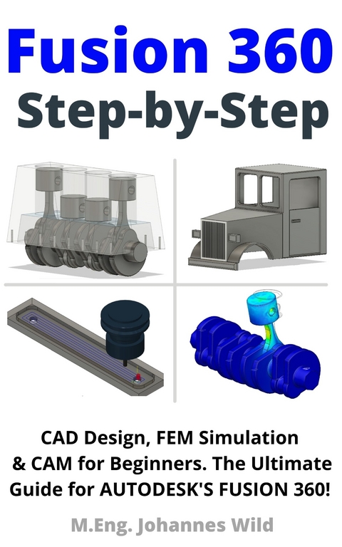 Fusion 360 | Step by Step - M.Eng. Johannes Wild
